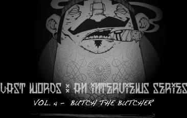 LATS WORDS : An interviews series. Vol.3 - Butch the Butcher